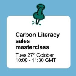 Drawing Pin with text; Carbon Literacy sales masterclass, Tues 27th Oct 10:00- 11:30AM BST