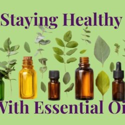 Staying Healthy with Essential Oils