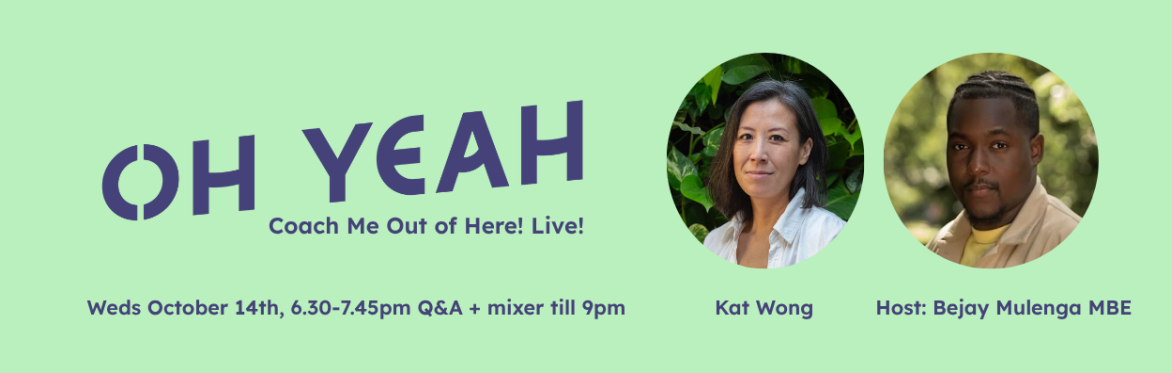 Coach Me Out of Here is an event hosted by career change platform Oh Yeah.  The event takes place on Weds October 14th at Hart Shoreditch, and tickets are £15.  The event takes place at 6.30pm-7.45pm