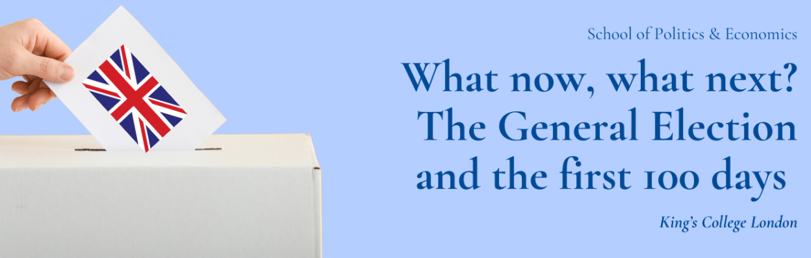 What now, what next? The General Election and the first 100 days