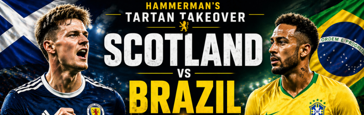 Scotland v Brazil – Hammerman’s Tartan Takeover