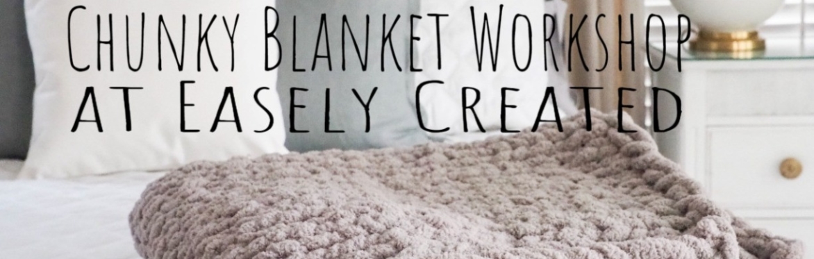 Chunky Blanket Workshop