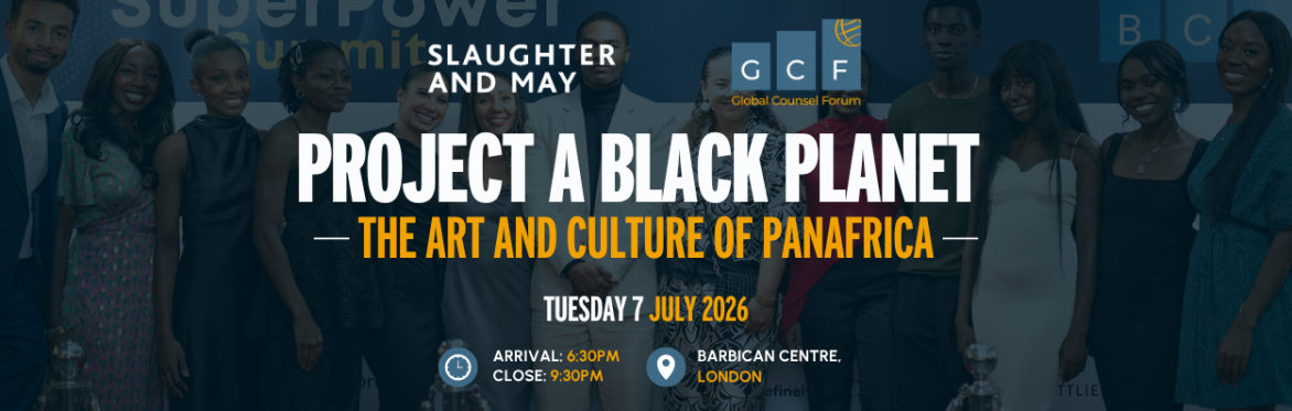 Project a Black Planet - A Summer Soirée with Global Counsel Forum and Slaughter and May.
