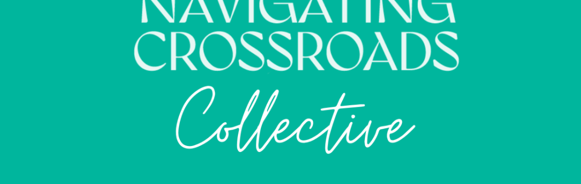 Navigating Crossroads | The Collective | Navigating Redundancy