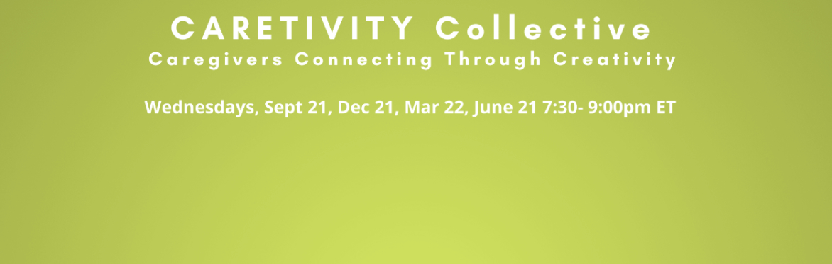 Caretivity Collective: Caregivers Connecting Through Creativity (September 2022 - June 2023)