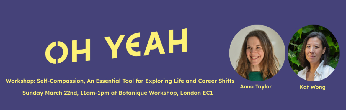 Workshop: Self-Compassion, An Essential Tool for Life and Career Shifts 