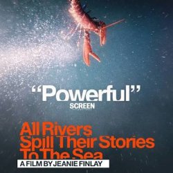All Rivers Spill Their Stories To The Sea (12A)