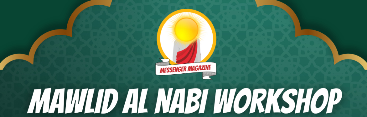 Muhabeen Al Rasool x Messenger Magazine Mawlid Al Nabi Workshop