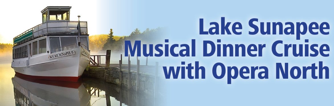 Lake Sunapee Musical Dinner Cruise with Opera North