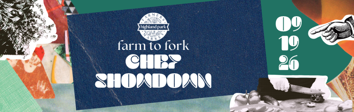 Farm to Fork Chef Showdown at Highland Park Farmers Market September 19, 2026