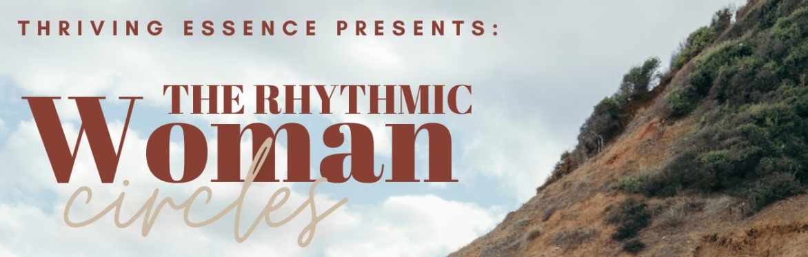 The Rhythmic Woman Circles - Awakening to Your Rhythmic Nature