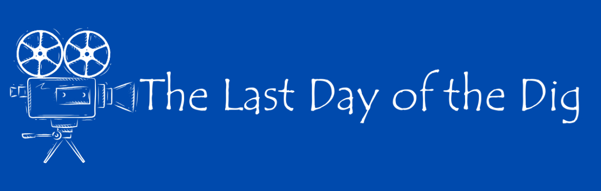 The Last Day of the Dig