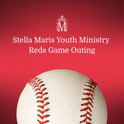 Stella Maris Youth Ministry Reds Game Outing
