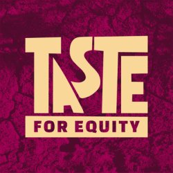 TASTE for Equity: CULTIVATE