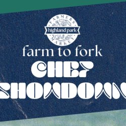 Farm to Fork Chef Showdown at Highland Park Farmers Market