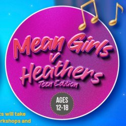 PQA Tunbridge Wells WEST END SUMMER CAMP - Mean Girls v Heathers (teen additions)( ages 12- 18 )