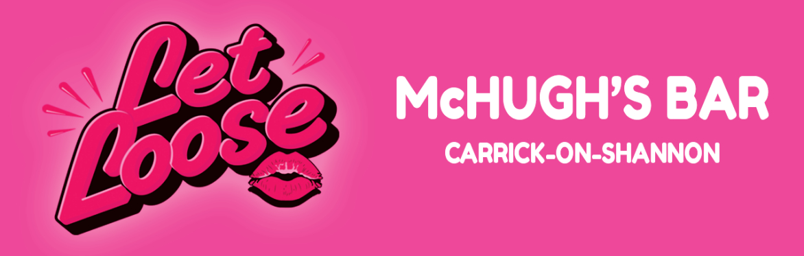 Let Loose - The Ultimate Girlie Day Party at McHugh's Bar - Carrick-On-Shannon