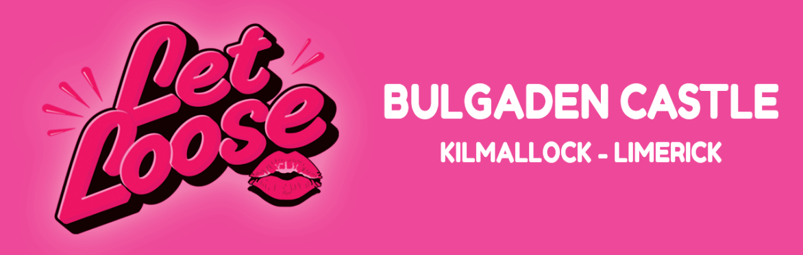 Let Loose - The Ultimate Girlie Day Party at Bulgaden Castle - Limerick