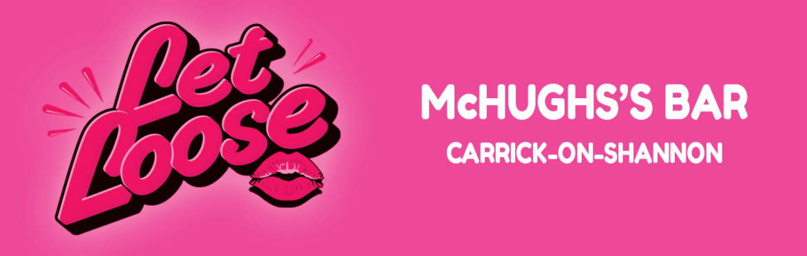 Let Loose - The Ultimate Girlie Day Party at McHugh's Bar - Carrick-on-Shannon