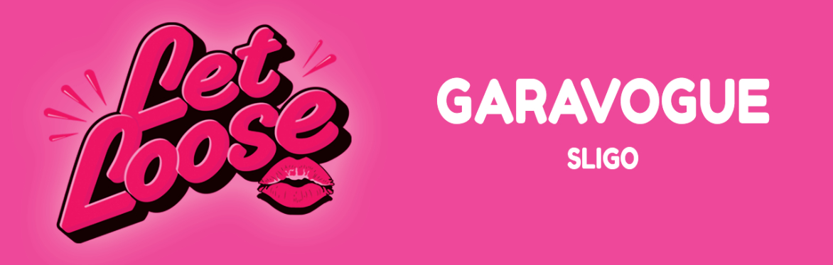 Let Loose - The Ultimate Girlie Day Party at Garavogue Bar - Sligo