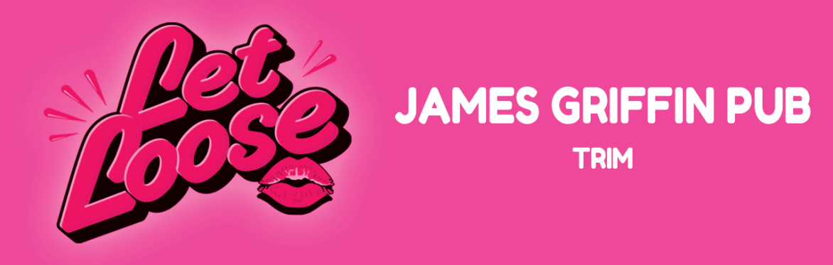 Let Loose - The Ultimate Girlie Day Party at James Griffin Pub - Trim