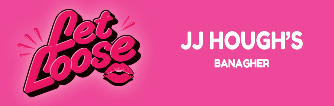 Let Loose - The Ultimate Girlie Day Party at JJ Hough's Singing Pub - Banagher