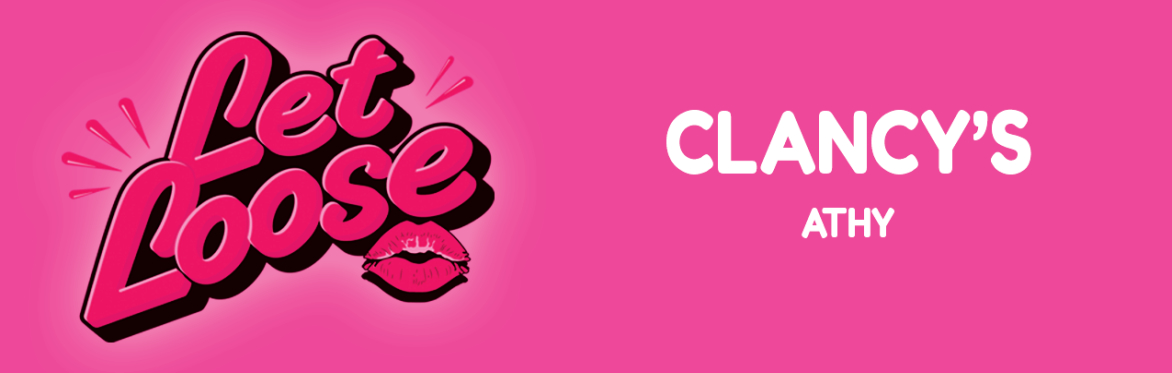 Let Loose - The Ultimate Girlie Day Party at Clancy's - Athy