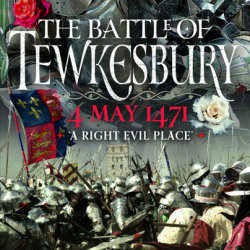A Right Evil Place: The Battle of Tewkesbury with Steve Goodchild