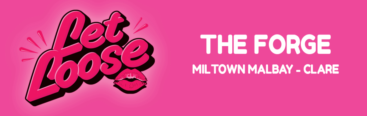 Let Loose - The Ultimate Girlie New Year's Day Party at The Forge - Miltown Malbay