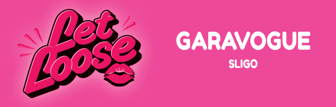 Let Loose - The Ultimate Girlie Day Party at Garavogue Bar - Sligo