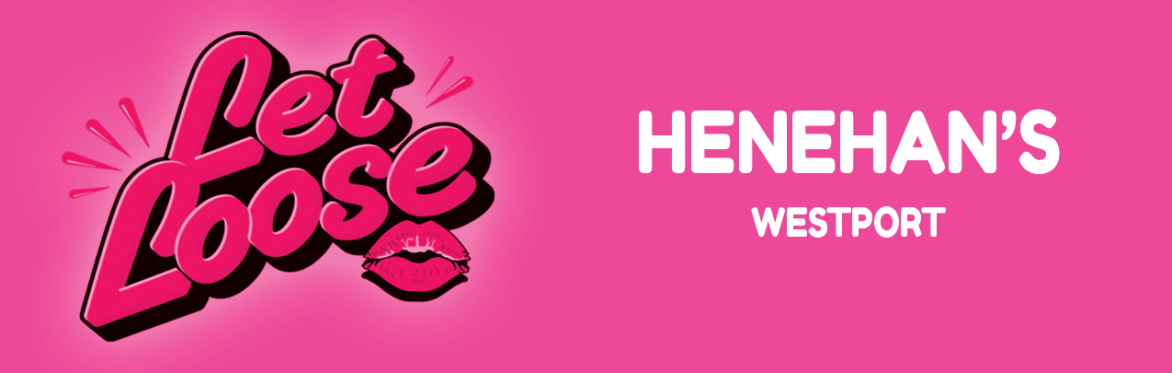 Let Loose - The Ultimate Girlie Day Party at Henehan's - Westport
