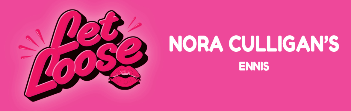 Let Loose - The Ultimate Girlie Day Party at Nora Culligan's - Ennis