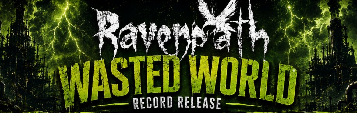 Ravenpath "WASTED WORLD" Release Show