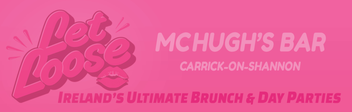 Let Loose - The Ultimate Girlie Day Party at McHugh's Bar - Carrick-on-Shannon