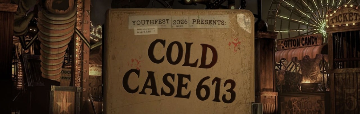 Youth Fest 2026 - COLD CASE 613