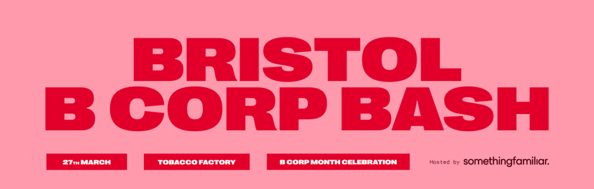 Bristol B Corp Bash: Celebrate B Corp Month 💥