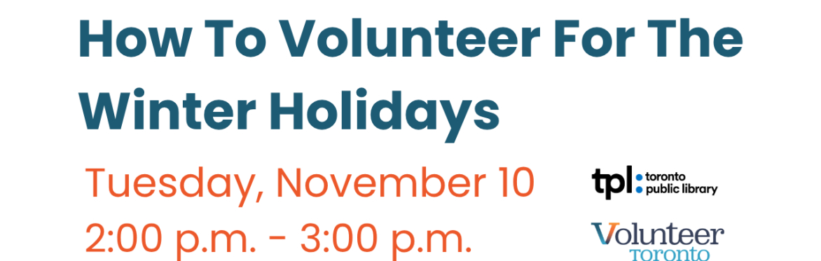 How to volunteer during the winter holidays session on Tuesday Nov 10 from 2.0pm to 3.0pm