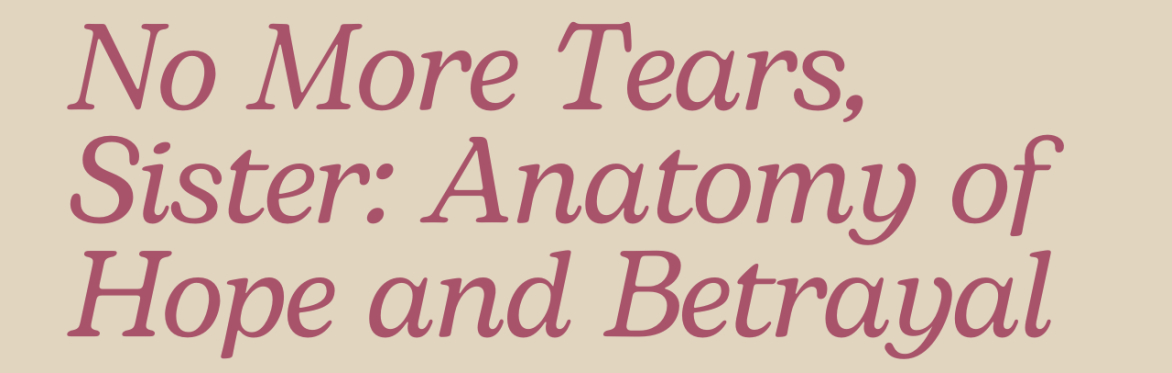 Fall Film Screening: No More Tears, Sister: Anatomy of Hope and Betrayal