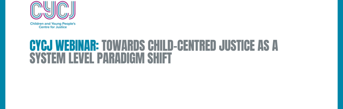 Towards Child-Centred Justice as a System Level Paradigm Shift