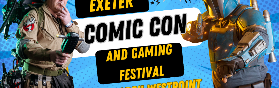 BUY TICKETS – Exeter Comic Con and Gaming Festival Spring – Westpoint ...