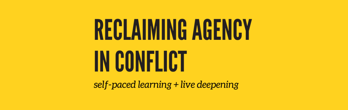 Stark black letters on a yellow background: reclaiming agency in conflict, self-paced learning + live deepening