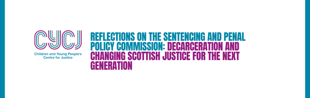 Reflections on the Sentencing and Penal Policy Commission: Decarceration and Changing Scottish Justice for the Next Gene