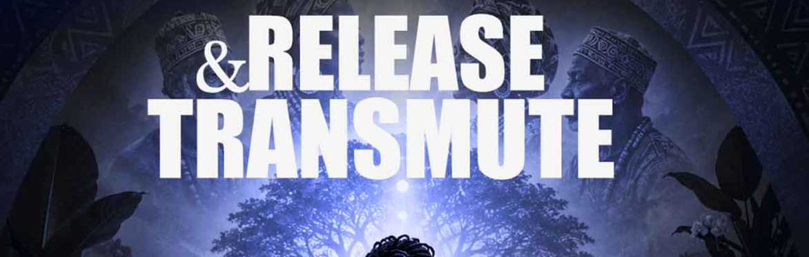 Release & Transmute