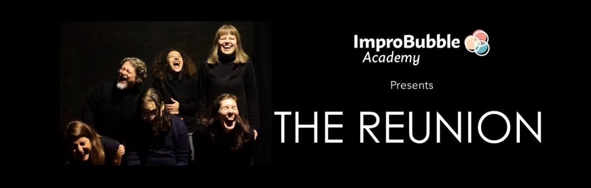 ImproBubble Academy presents: The Reunion