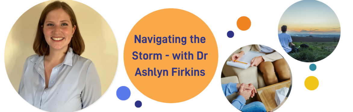 Navigating the Storm - with Dr Ashlyn Firkins