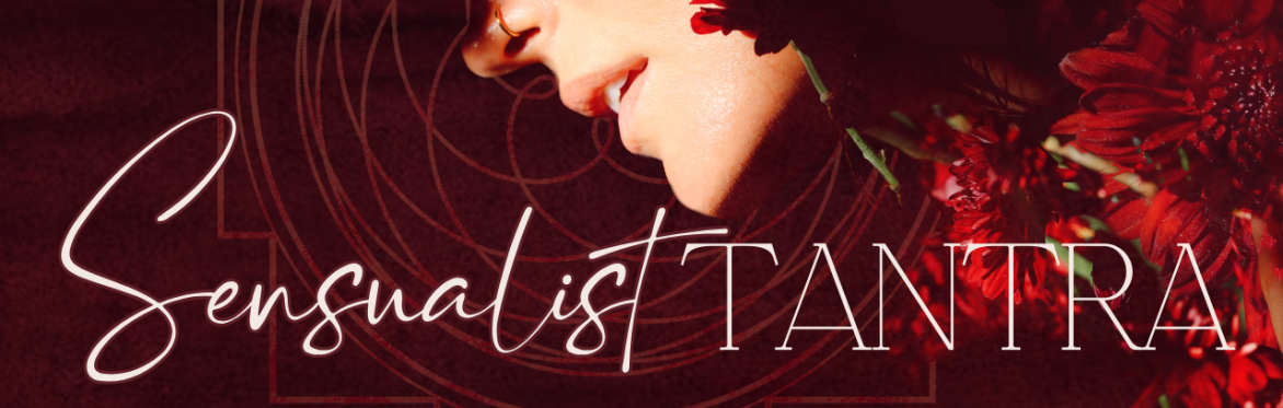 Sensualist Tantra - A journey into the sensual, embodied mysticism of nondual Tantra for the modern seeker