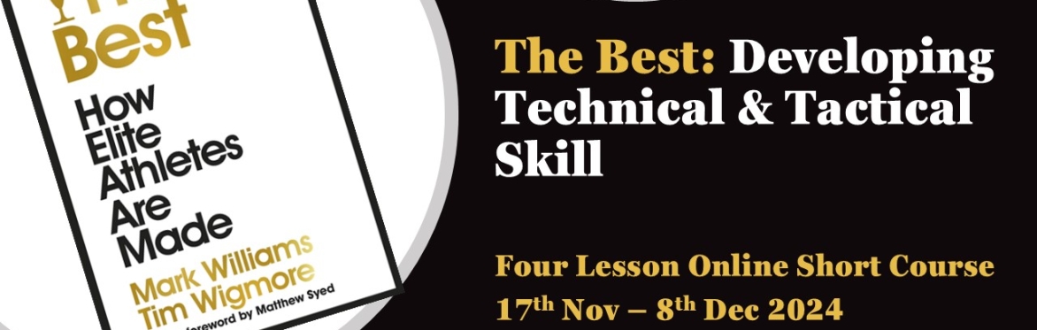 The Best: Developing Technical & Tactical Skill (Short Course)
