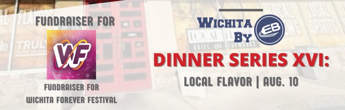 Wichita By E.B. Dinner Series XVI: Local Flavor Restaurant