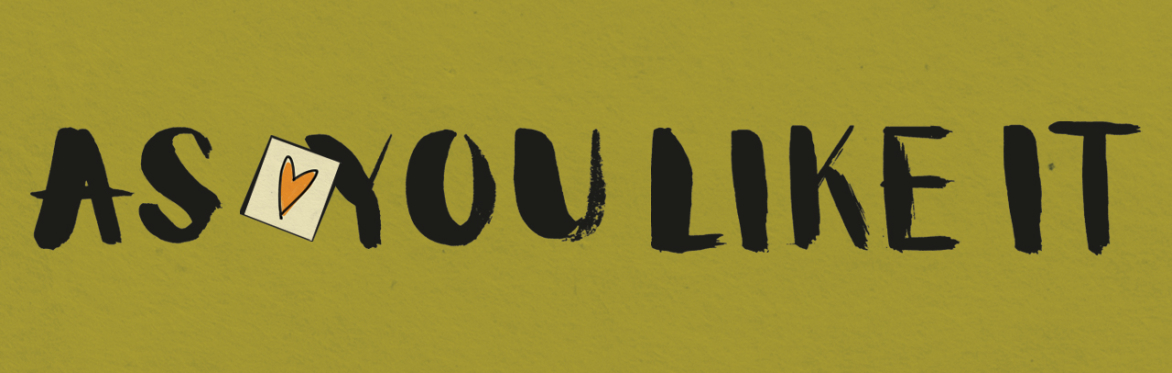 Hand drawn text reading "As You Like It" on a green background with a note with a heart on it between "As" and "You"