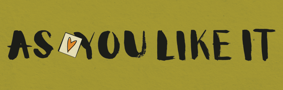 Hand drawn text reading "As You Like It" on a green background with a note with a heart on it between "As" and "You"